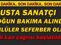 USTA OYUNCU YOĞUN BAKIMA ALINDI,ACİL KAN ÇAĞRISI YAPILDI ..TÜM ÜNLÜLER SEFERBER OLDU