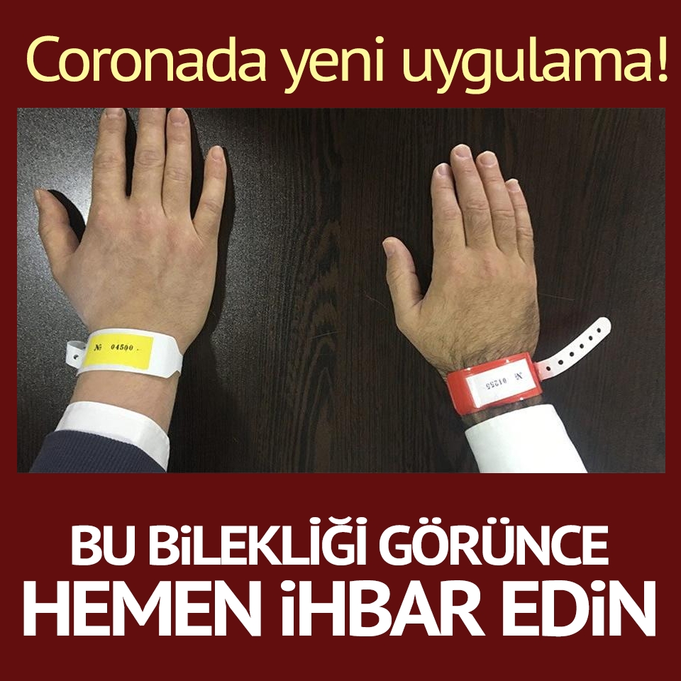 Coronada yeni uygulama: Bu bilekliği görünce hemen ihbar edin galerisi resim 1