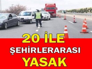 20 ile seyahat yasağı getirilmesi..