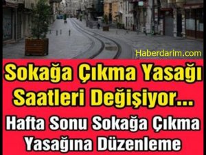 Sokağa Çıkma Yasağı Saatleri Değişiyor!