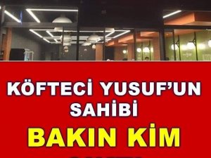 KÖFTECİ YUSUF’UN SAHİBİ BAKIN KİM ÇIKTI? İşte köfteci yusuf