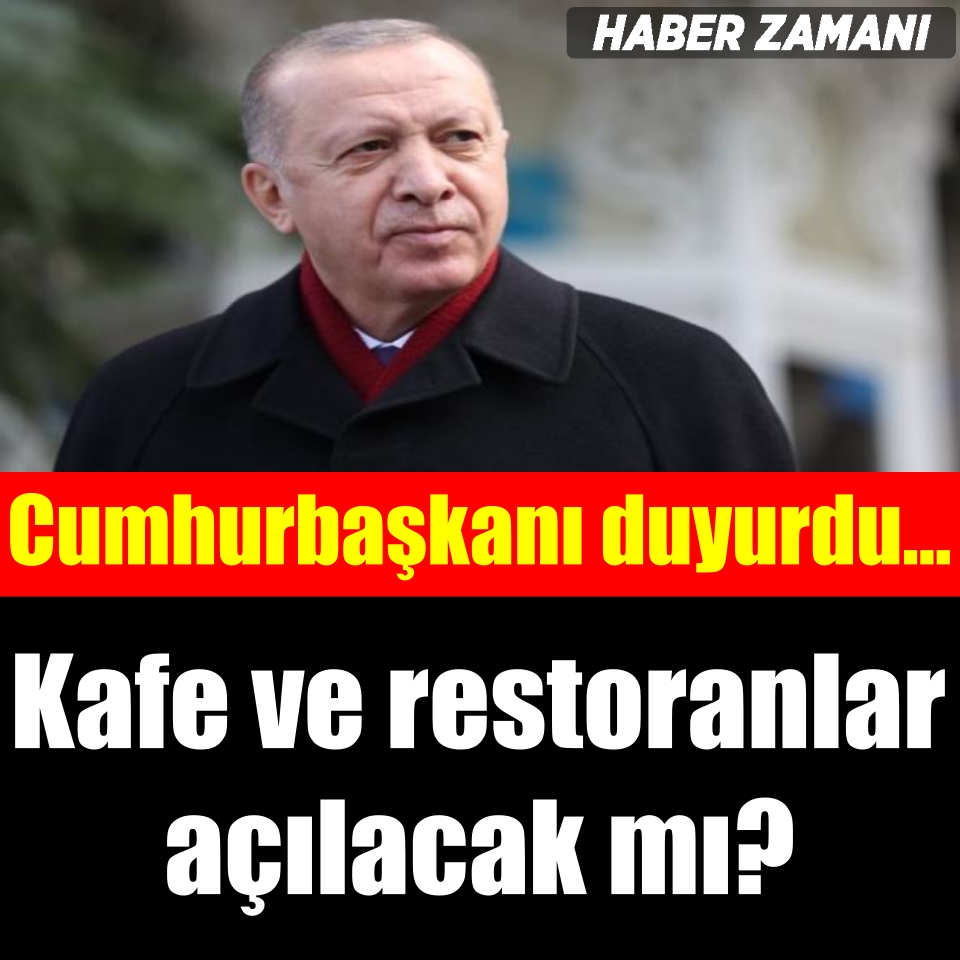 Cumhurbaşkanı Erdoğan'dan flaş açıklama! Restoranlar açılacak mı? galerisi resim 1