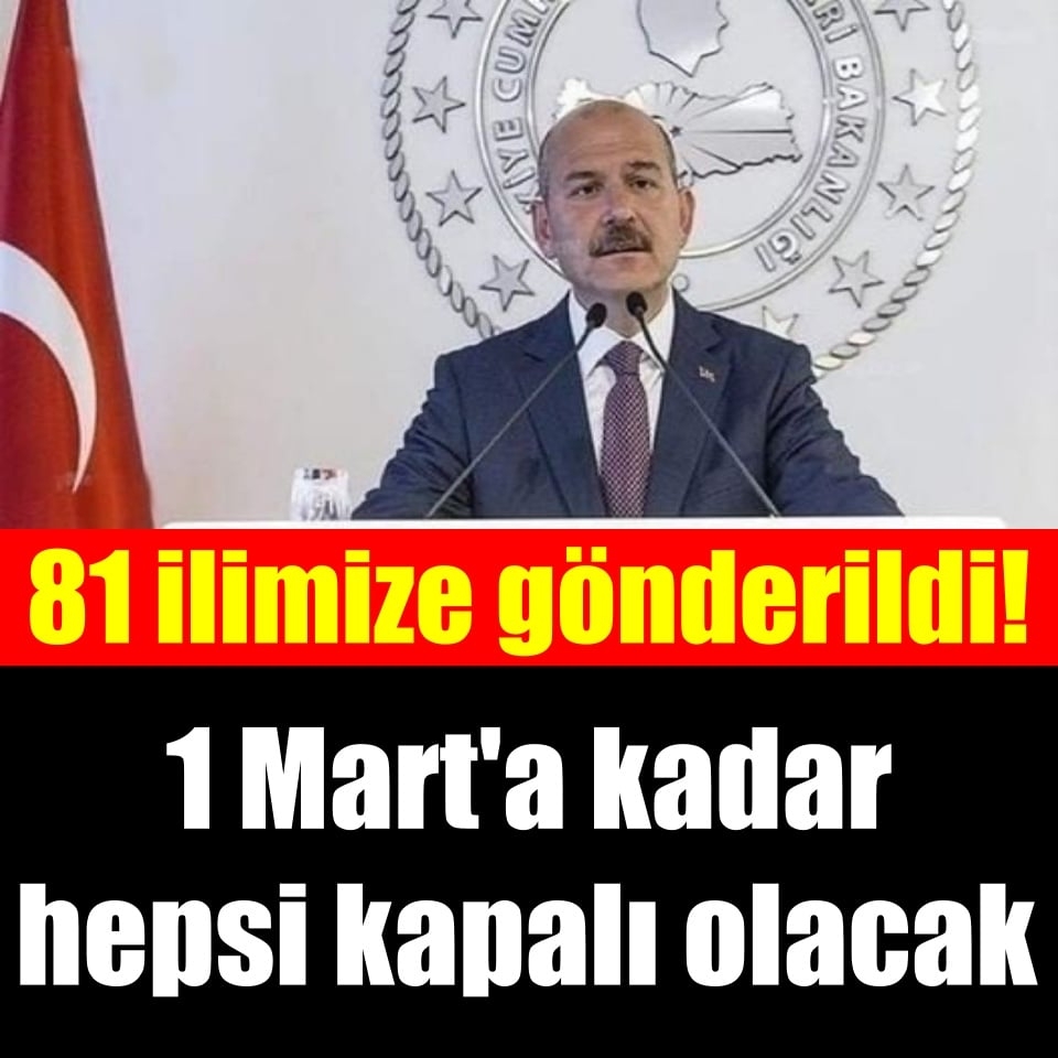 81 İlin valiliğine gönderildi. 1 Mart’a kadar hepsi kapalı olacak ! galerisi resim 1