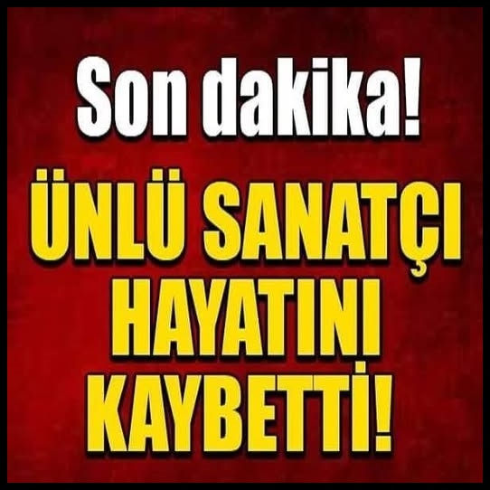 Çok büyük bir sanatçıyı kaybettik