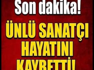 Çok büyük bir sanatçıyı kaybettik