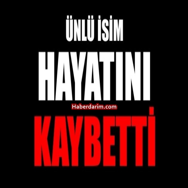 Ünlü İsim Hayata Veda Etti. galerisi resim 1