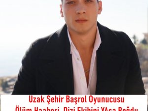 Uzak Şehir Dizisi Oyuncusu