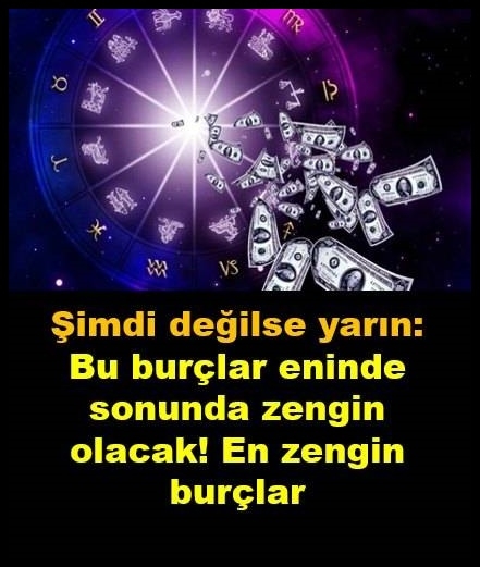 Zengin olacak burçlar galerisi resim 1