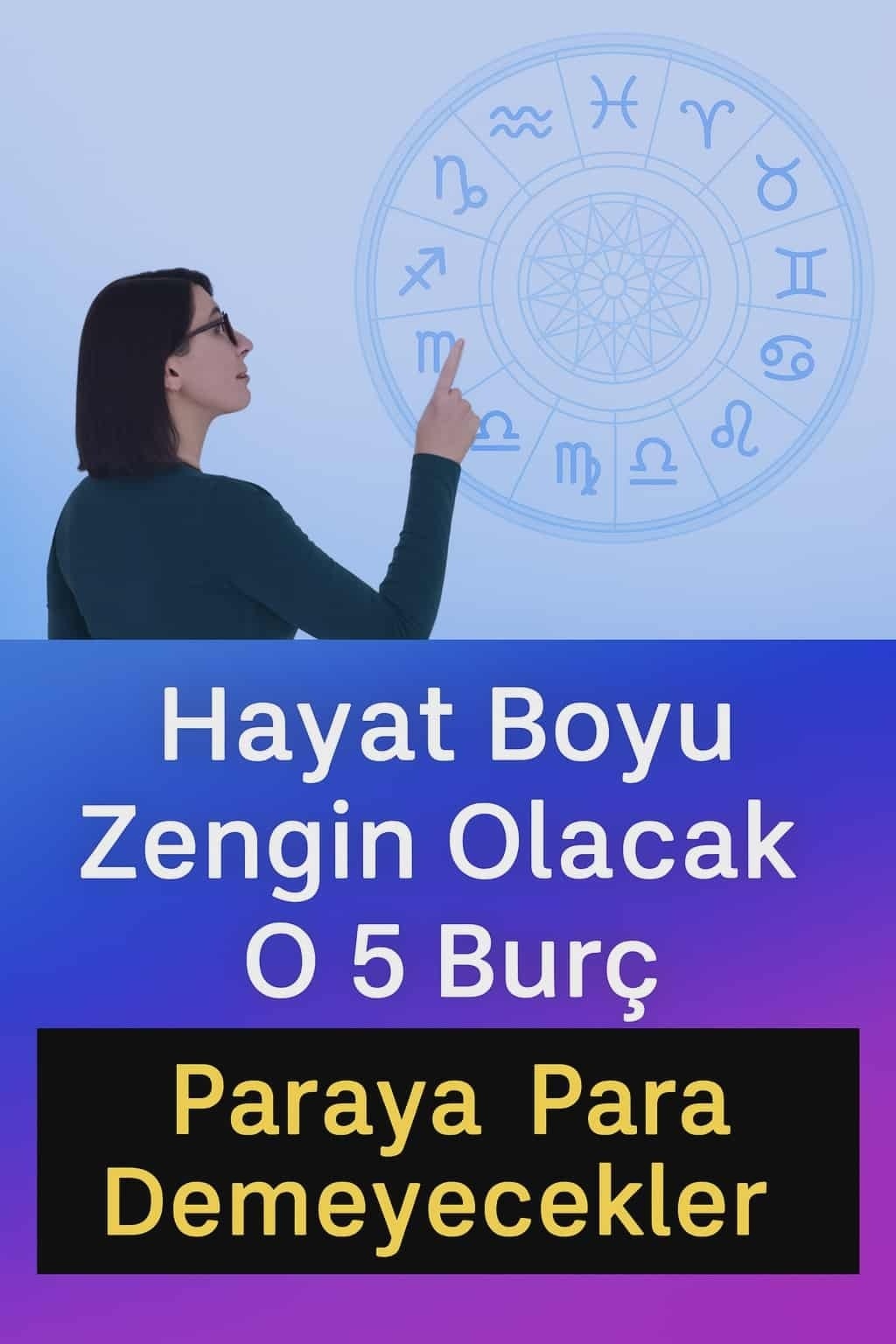 Hayat boyu hep zengin olarak kalacak 5 burç