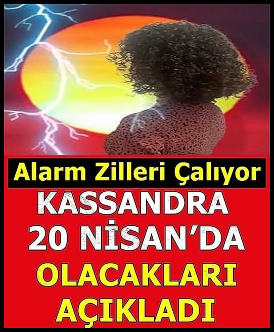 Her Dediğini Yaşadığımız Kassandra 20 Nisanda Olacakları Tek Tek Anlattı