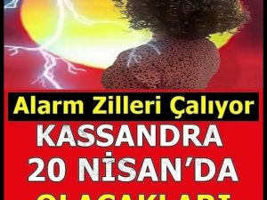 Her Dediğini Yaşadığımız Kassandra 20 Nisanda Olacakları Tek Tek Anlattı
