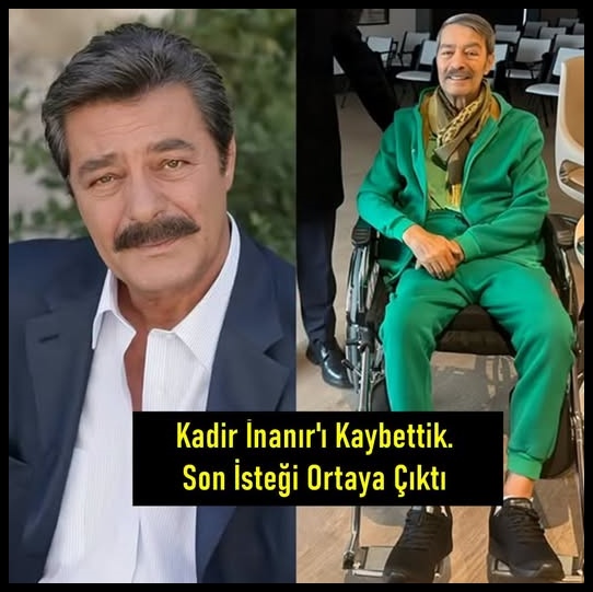 Kadir İnanır Vefat Etti