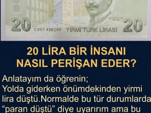 20 LİRA BİR İNSANI NASIL PERİŞAN EDER