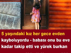 5 yaşındaki kız her gece evden kayboluyordu