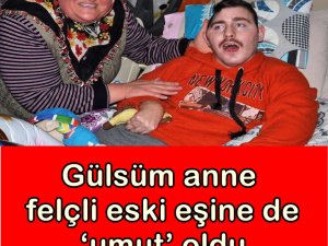 Gülsüm anne felçli eski eşine de ‘umut’ oldu