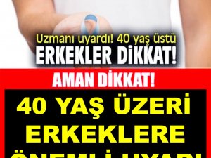 40 Yaş Üzeri Erkeklere Önemli Uyarı