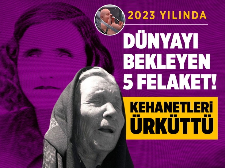 Baba Vanga’nın 2023 kehanetleri tüyler ürpertti galerisi resim 1