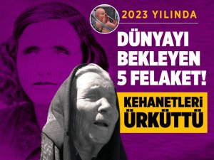 Baba Vanga’nın 2023 kehanetleri tüyler ürpertti