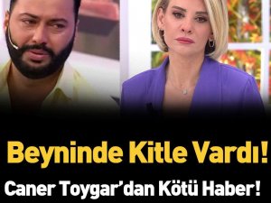 Caner Toygar Sağlık Sorunu