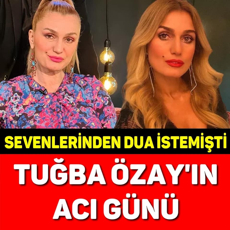 SEVENLERİNDEN DUA İSTEMİŞTİ! TUĞBA ÖZAY’IN ACI GÜNÜ galerisi resim 1