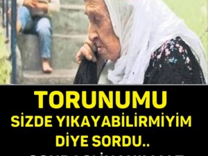 Alt kattaki bizim yaşlı teyze '' Torunumu sizde yıkasam kızar 