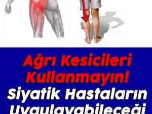 Ağrı Kesicilererden Uzak Durun – Siyatik Hastalarının Uygulayabileceği 8