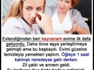 Evlendiğimden beri kaynanam evime ilk defa geliyordu