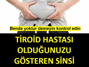 Tiroid hastası olduğunuzu gösteren sinsi belirtiler