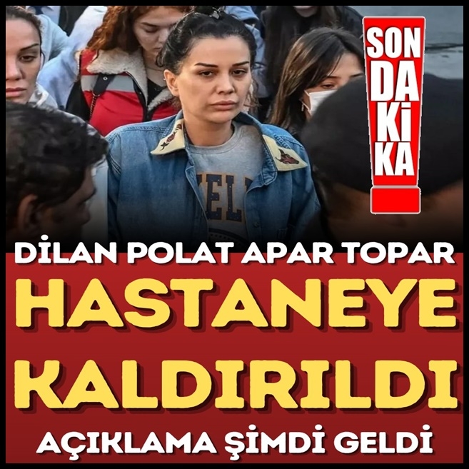 Dilan Polat Hastaneye Kaldırıldı galerisi resim 1