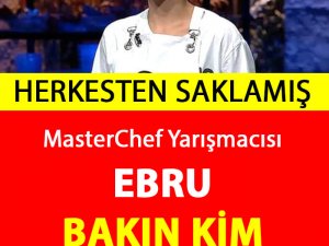 MasterChef Yarışmacısı Ebru Bakın Kim Çıktı