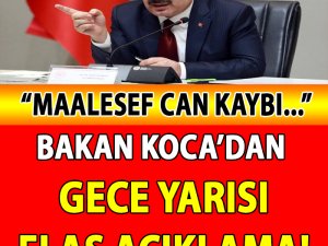 Bakan Koca'dan Gece Yarısı Flaş Açıklama