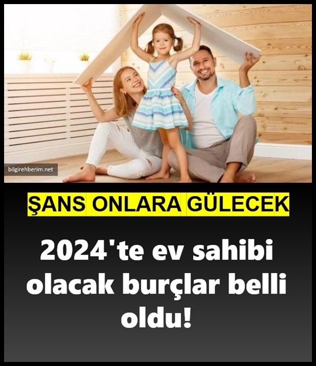 2024'te ev sahibi olacak burçlar belli oldu! galerisi resim 1