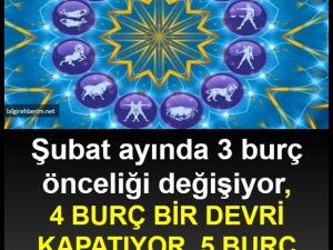 Şubat ayında 3 burç önceliği değişiyor.
