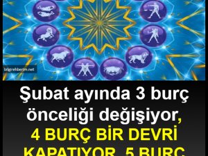 Şubat ayında 3 burç önceliği değişiyor.