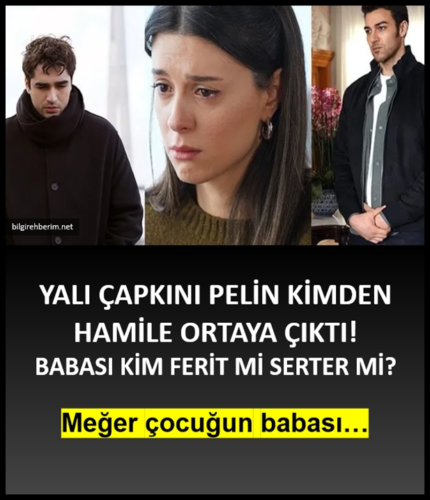 Yalı Çapkını Pelin kimden hamile? galerisi resim 1