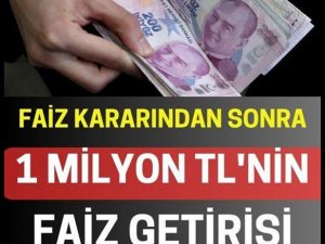 İşte 1 Milyon TL'nin Faiz Getirisi.