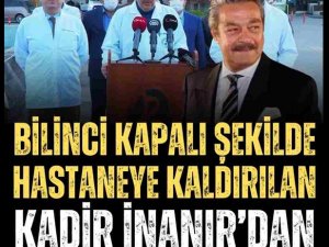 Kadir İnanır'ın sağlık durumuyla ilgili açıklama geldi.