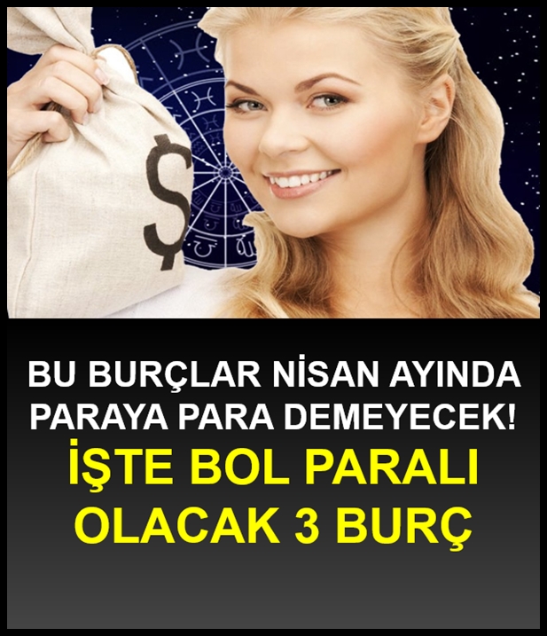 Bu burçlar Nisan ayında paraya para demeyecek! galerisi resim 1