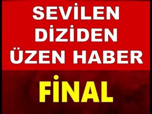 Sevilen diziden ani final kararı!