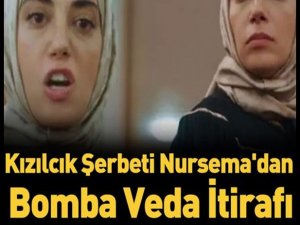 Kızılcık Şerbeti Nursema'dan veda itirafı