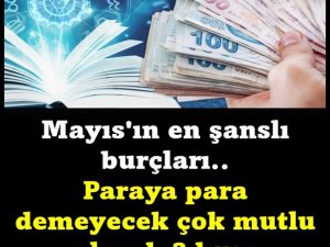 Mayıs'ın en şanslı burçları