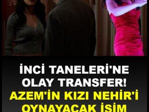 İnci Taneleri'ne olay transfer!