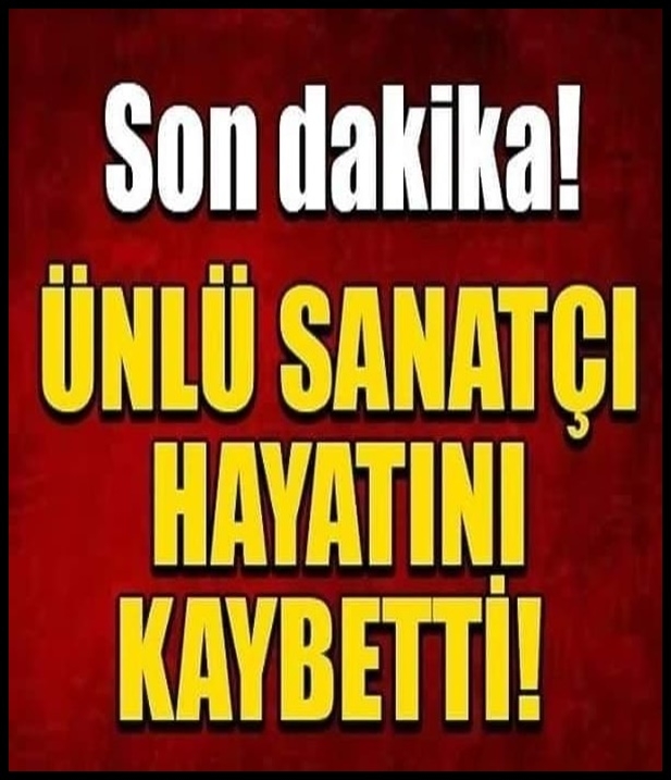 Ünlü Sanatçı hayatını kaybetti galerisi resim 1