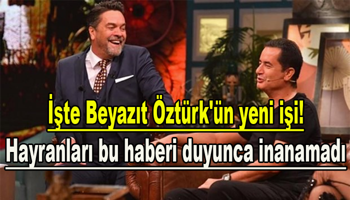 İŞTE BEYAZIT ÖZTÜRK'ÜN YENİ İŞİ!