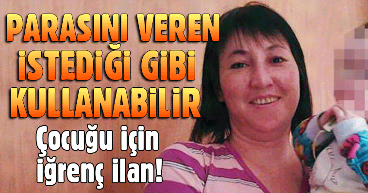 PARASINI VEREN İSTEDİĞİ GİBİ KULLANABİLİR! İĞRENÇ İLAN