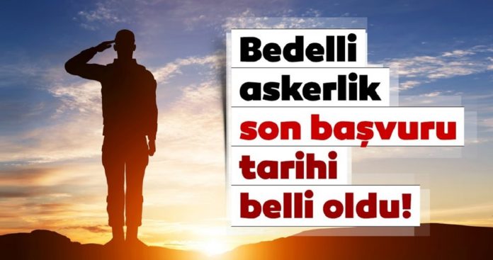 Bedelli Askerlik Başvuruları Başladı. Son Başvuru Tarihi Ne Zaman