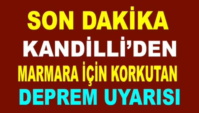 KANDİLLİ'DEN MARMARA İÇİN KORKUTAN DEPREM UYARISI