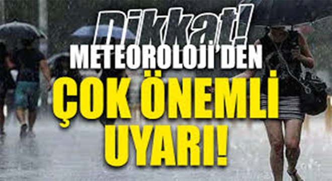 METEOROLOJİDEN UYARI GELDİ KUVVETLİ GELİYOR