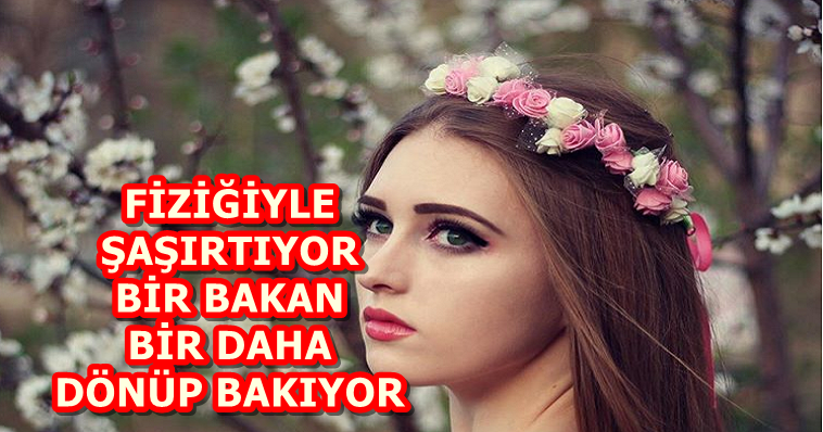 FİZİĞİ İLE ŞAŞIRTIYOR BİR BAKAN BİR DAHA DÖNÜP BAKIYOR