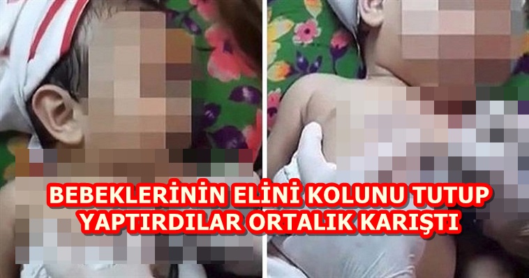 BEBEKLERİNİN ELİNİ KOLUNU TUTUP YAPTIRDILAR ORTALIK KARIŞTI